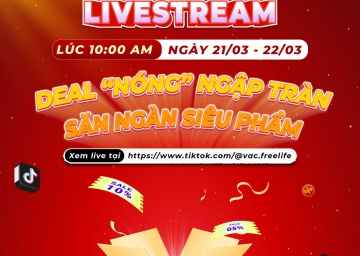 LIVESTREAM LÚC 10:00 AM  NGÀY 21/03 & 22/03 - DEAL “NÓNG” NGẬP TRÀN - SĂN NGÀN SIÊU PHẨM